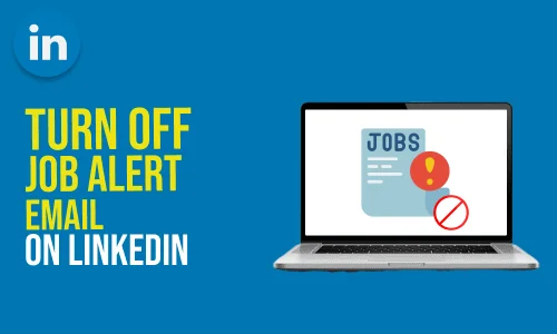 How to Turn Off Job Alert Email on LinkedIn